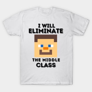 I Will Eliminate The Middle Class Herobrine T-Shirt